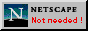 NetScapeNOTneed.gif