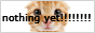 nothing%20yet%20button.png