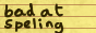 bad-at-spelling-button.gif