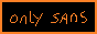 onlysans.gif