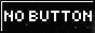 nobuttonbutton.gif